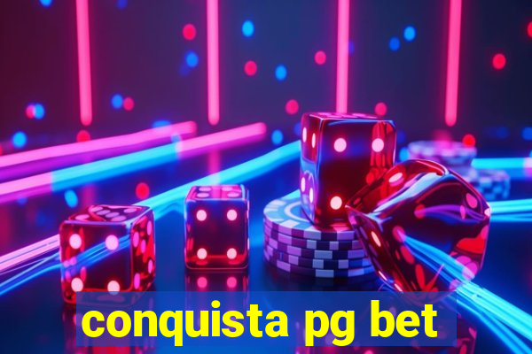 conquista pg bet